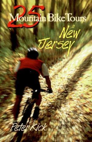 * 25 Mountain Bike Tours in New Jersey: Cover of the book "25 Mountain Bike Tours in New Jersey" by Peter Kick, featuring a blurred image of a cyclist riding a mountain bike through a wooded trail with autumn leaves. The title is prominently displayed in red and green text.