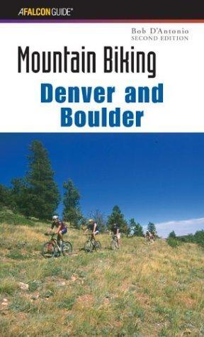 Falcon Guides Mountain Biking Denver and Boulder: Cover of the book "Mountain Biking: Denver and Boulder" by Bob D