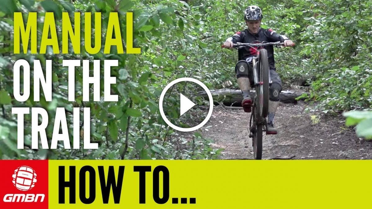 Watch How To Manual On A Mountain Bike Trail Singletracks Mountain