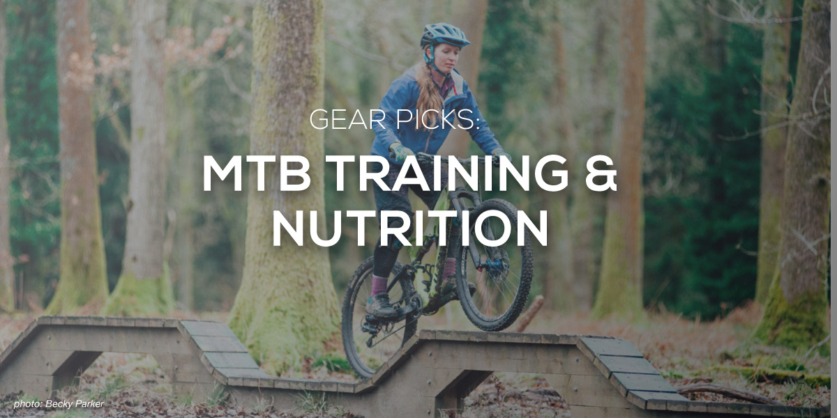 MTB Product Picks Find Useful Training Gear and Stock Up on Nutrition