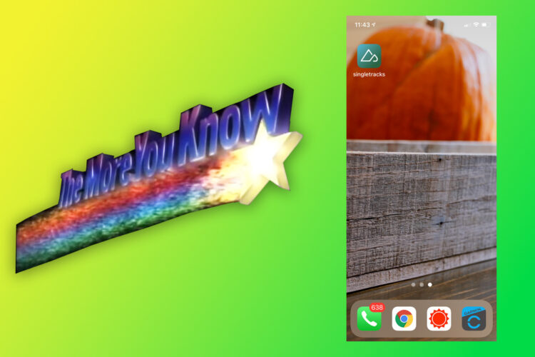 Alt text: A colorful graphic featuring the phrase "The More You Know" with a rainbow effect on a gradient yellow and green background. On the right, a smartphone screen displays an image of a pumpkin and the app icon for "singletracks" at the top, along with status icons at the top.